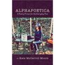 Alphapoetica: A Poetry Primer for the Everyday Poet