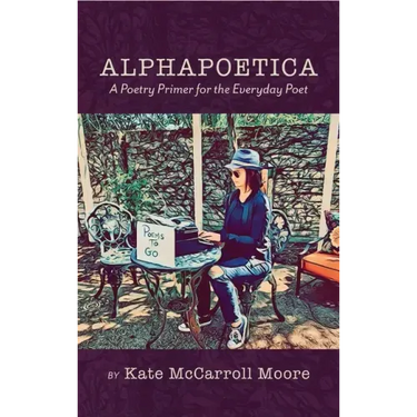 Alphapoetica: A Poetry Primer for the Everyday Poet