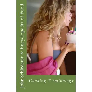 Encyclopedia of Food: Kitchen and Culinary Terminology
