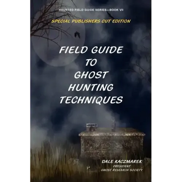 Field Guide to Ghost Hunting Techniques