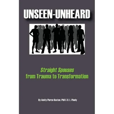 Unseen-Unheard: Straight Spouses from Trauma to Transformation