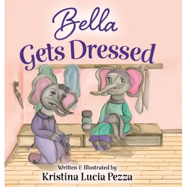 Bella Gets Dressed: The Bella Lucia Series, Book 2