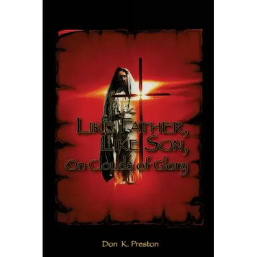 Like Father, Like Son, on Clouds of Glory: A Study of the Nature of the Second Coming of Christ