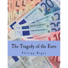 The Tragedy of the Euro (Large Print Edition)
