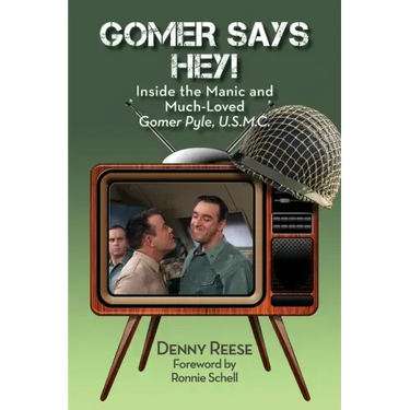 Gomer Says Hey! Inside the Manic and Much-Loved Gomer Pyle, U.S.M.C.