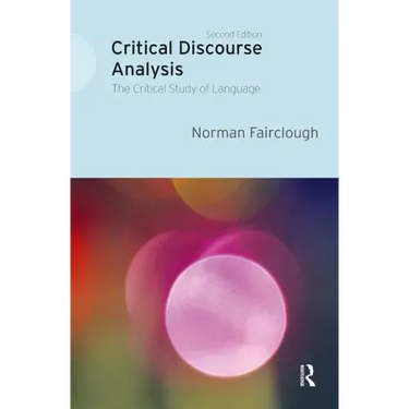 Critical Discourse Analysis: The Critical Study of Language