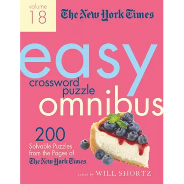 The New York Times Easy Crossword Puzzle Omnibus Volume 18: 200 Solvable Puzzles from the Pages of the New York Times