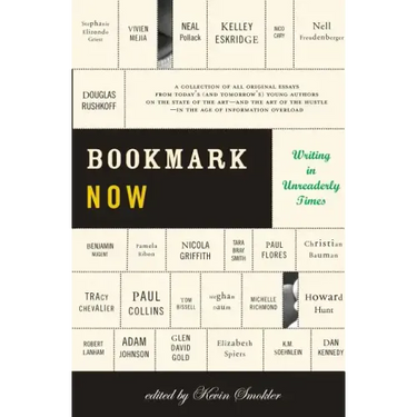 Bookmark Now: Writing in Unreaderly Times: A Collection of All Original Essays from Today's (and Tomorrow's) Young Authors on the St
