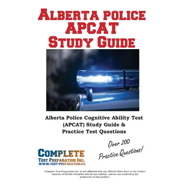 Alberta Police APCAT Study Guide: The Complete APCAT & ACT Prep Manual for Calgary, Edmonton, and Alberta Police Candidates.