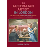 An Australian Artist in London: The Untold Story of Hewitt Henry Rayner (1902-1957) and His Friendship with Walter Sickert