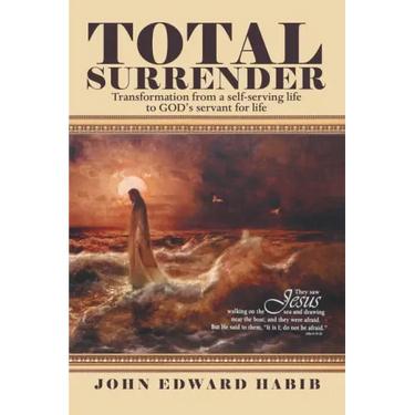 Total Surrender: Transformation from a Self-Serving Life to God's Servant for Life