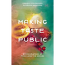 Making Taste Public: Ethnographies of Food and the Senses