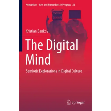 The Digital Mind: Semiotic Explorations in Digital Culture