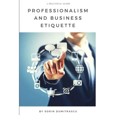 Professionalism and Business Etiquette: A Practical Guide