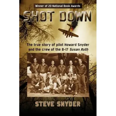 Shot Down: The true story of pilot Howard Snyder and the crew of the B-17 Susan Ruth