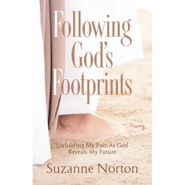 Following God's Footprints: Unfolding My Past, As God Reveals My Future