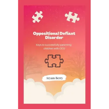 Oppositional Defiant Disorder: Keys to successfully parenting children with ODD