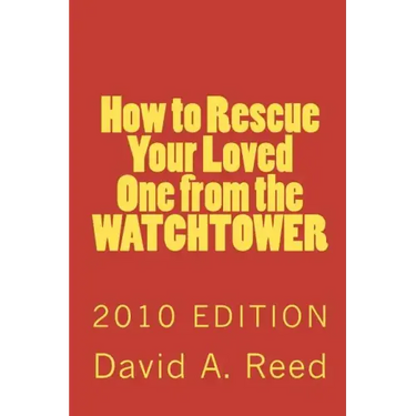 How to Rescue Your Loved One from the Watchtower: 2010 Edition