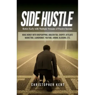 Side Hustle: Retire Early with Multiple Streams of Passive Income - Make Money with Dropshipping, Amazon FBA, Shopify, Affiliate Ma