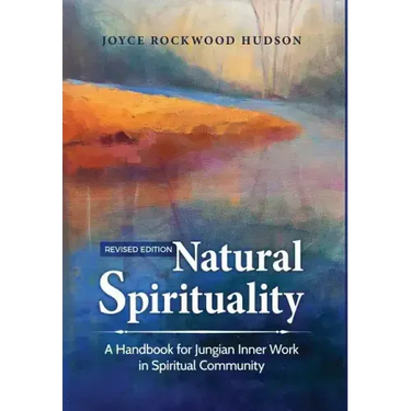 Natural Spirituality: A Handbook for Jungian Inner Work in Spiritual Community