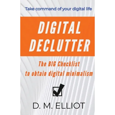Digital Declutter: The BIG Checklist To Obtain Digital Minimalism