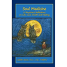 Soul Medicine: A Physician's Reflections on Life, Love, Death and Healing