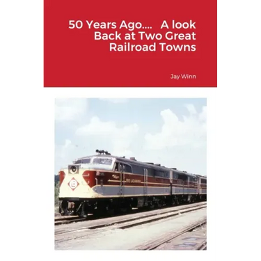 50 Years Ago.... A look Back at Two Great Railroad Towns