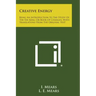 Creative Energy: Being an Introduction to the Study of the Yih King, or Book of Changes, with Translations from the Original Text