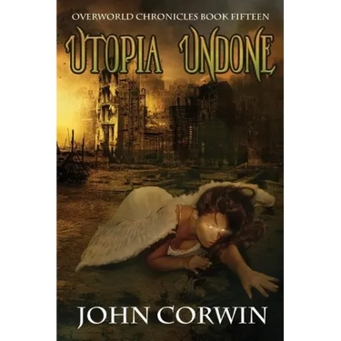 Utopia Undone: Overworld Chronicles Book Fifteen