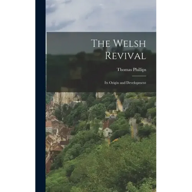 The Welsh Revival: Its Origin and Development
