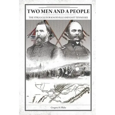 Two Men and A People: The Struggle for Knoxville and East Tennessee
