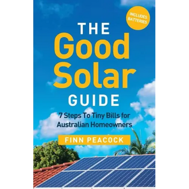 The Good Solar Guide: 7 Steps To Tiny Bills for Australian Homeowners