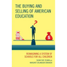 The Buying and Selling of American Education: Reimagining a System of Schools for All Children