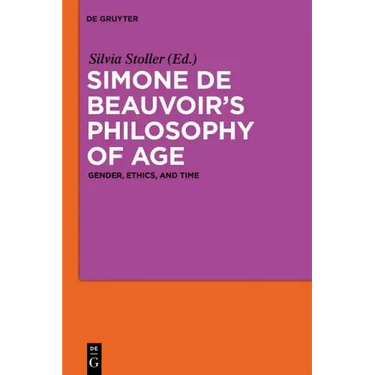 Simone de Beauvoir's Philosophy of Age: Gender, Ethics, and Time