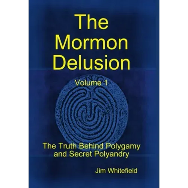 The Mormon Delusion. Volume 1.