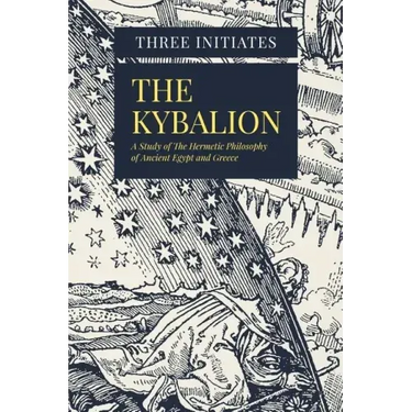 The Kybalion: A Study of The Hermetic Philosophy of Ancient Egypt and Greece
