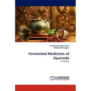 Fermented Medicines of Ayurveda