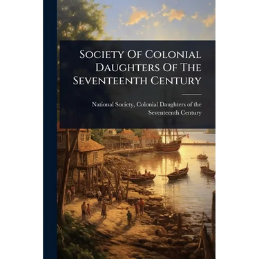 Society Of Colonial Daughters Of The Seventeenth Century