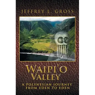 Waipi'o Valley: A Polynesian Journey from Eden to Eden