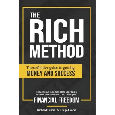 The RICH Method: The definitive guide to getting money and success. Reduce your expenses, clear your debts, learn to save and invest, a