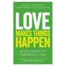 Love Makes Things Happen: An Invitation to Christian Living