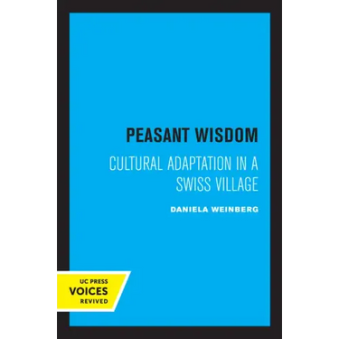 Peasant Wisdom: Cultural Adaptation in a Swiss Village