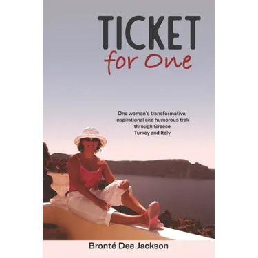 Ticket for one: One woman's transformative, inspirational and humorous trek through Greece, Turkey and Italy