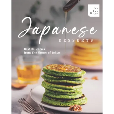 Japanese Desserts: Best Delicacies from The Shores of Tokyo