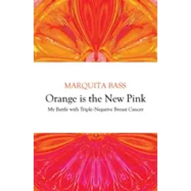Orange is the New Pink: My Battle with Triple-Negative Breast Cancer