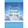 Laughter, Wisdom, Spiritual and Tears