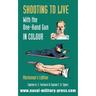 SHOOTING TO LIVE With The One-Hand Gun in Colour - Marksman's Edition