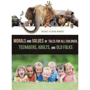 Morals and Values of Tales for Children, Teenagers, Adults and Old Folks