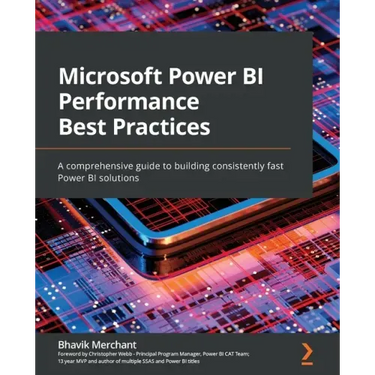 Microsoft Power BI Performance Best Practices: A comprehensive guide to building consistently fast Power BI solutions