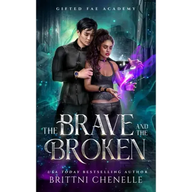 The Brave and The Broken: Gifted Fae Academy - Book Two